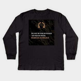 Marcus Aurelius's Wisdom: Actions Speak Louder Than Words Kids Long Sleeve T-Shirt